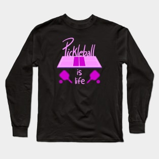 Pickleball Is Life Long Sleeve T-Shirt